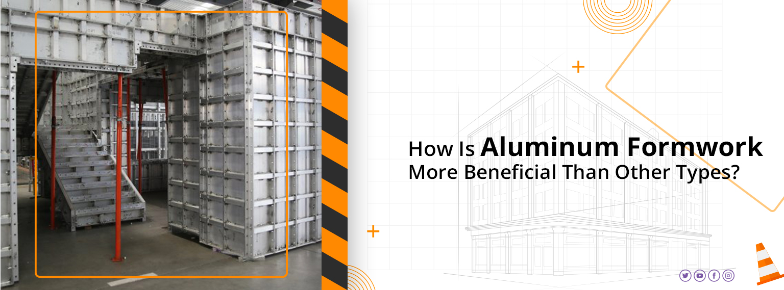 How Is Aluminum Formwork More Beneficial Than Other Types?