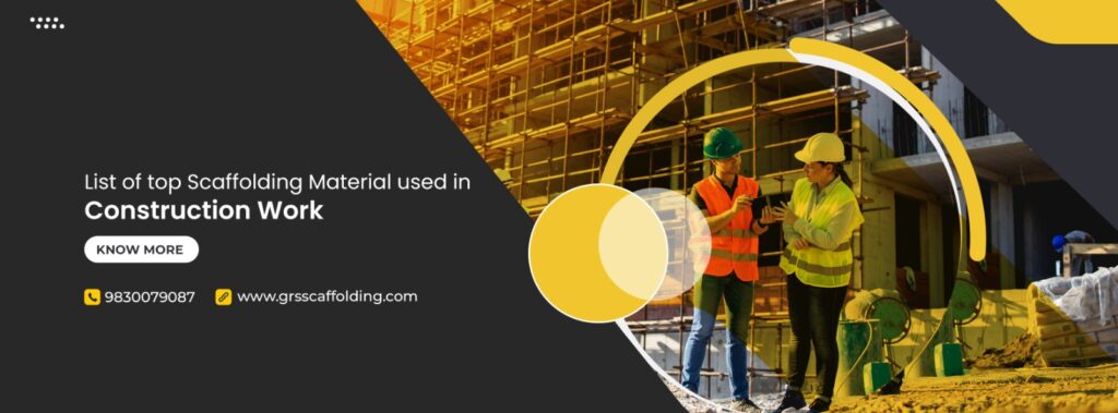 List of top Scaffolding Material used in Construction Work